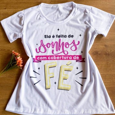T-shirt Ela é Feita de Sonhos